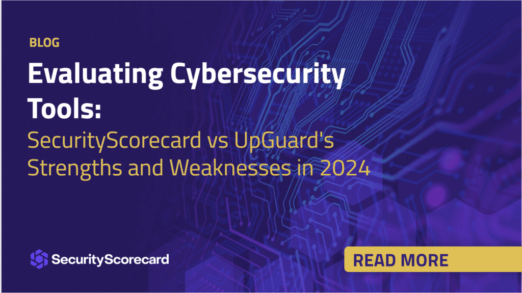 Evaluating Cybersecurity Tools SecurityScorecard vs UpGuard's Strengths and Weaknesses in 2024