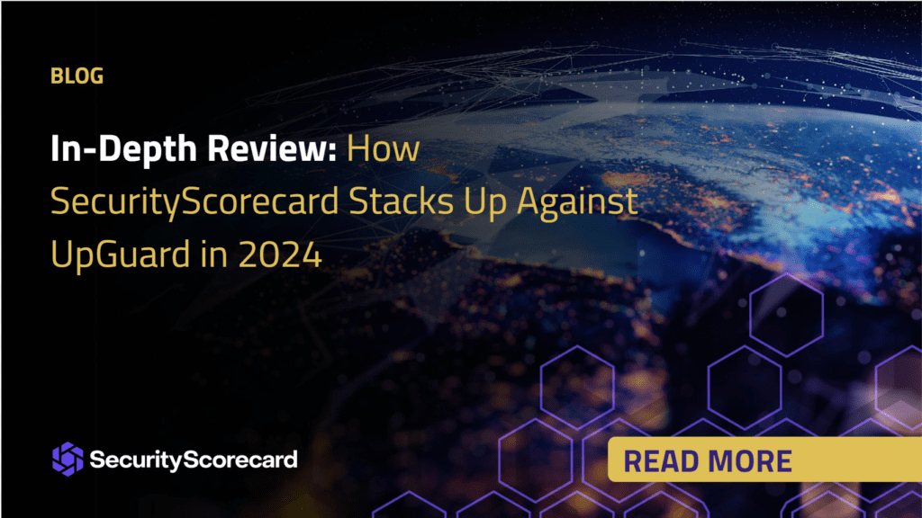 In-Depth Review How SecurityScorecard Stacks Up Against UpGuard in 2024